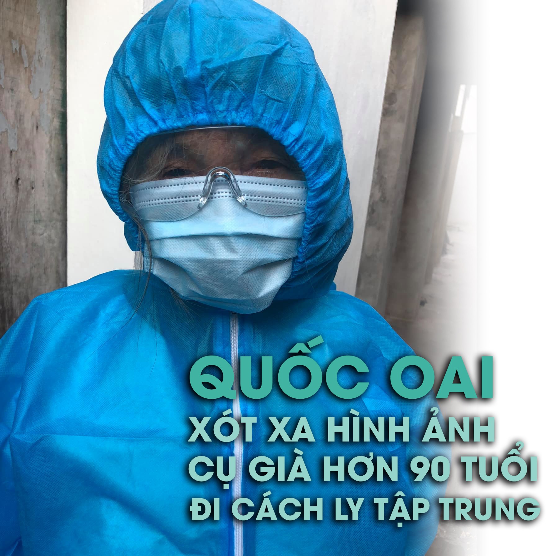 Quốc Oai : Xót xa hình ảnh Cụ già hơn 90 tuổi nhiễm Covid 19 lên đường tới khu cách ly tập trung