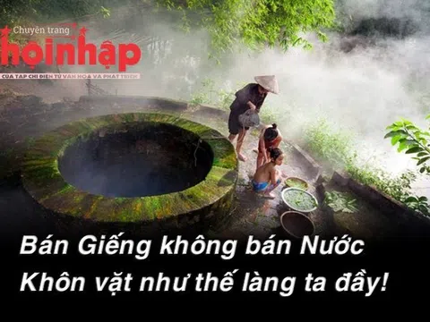 ​​​​​Bán cái giếng không bán nước, thông minh hay khôn vặt…?!