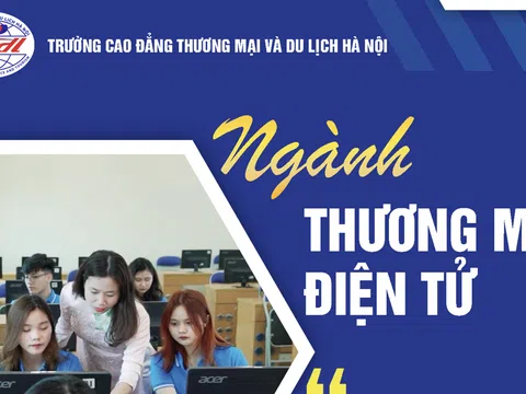 Trường Cao đẳng Thương mại và Du lịch Hà Nội đào tạo Thương mại điện tử – Đón đầu ngành học xu hướng 4.0