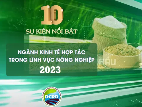 10 Sự kiện nổi bật của Ngành Kinh tế hợp tác trong lĩnh vực Nông Nghiệp 2023.