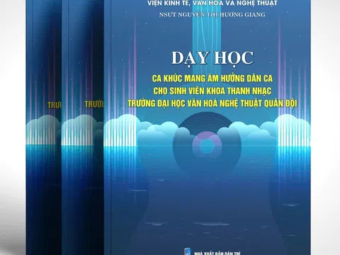 Cuốn sách “Dạy học các ca khúc mang âm hưởng dân ca cho sinh viên Thanh nhạc Trường đại học Văn hóa nghệ thuật Quân đội”