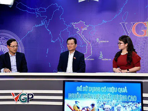 Nội dung tọa đàm ‘Để sử dụng có hiệu quả nguồn nhân lực chất lượng cao’