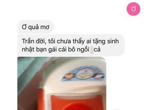 Cô gái cạn lời đòi chia tay vì thường xuyên nhận quà dị từ bạn trai