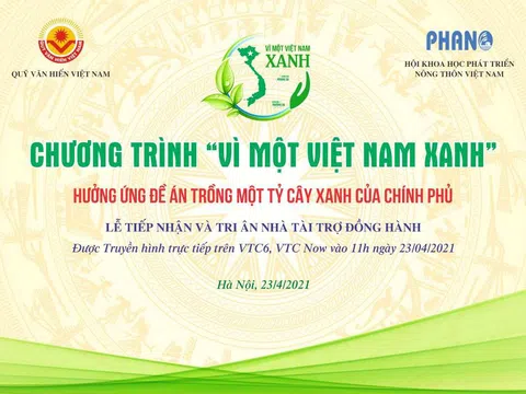 Chương trình VÌ MỘT VIỆT NAM XANH hưởng ứng Đề án trồng một tỷ cây xanh của Chính phủ